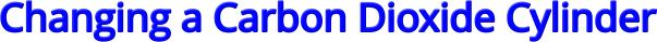 Changing a Carbon Dioxide Cylinder